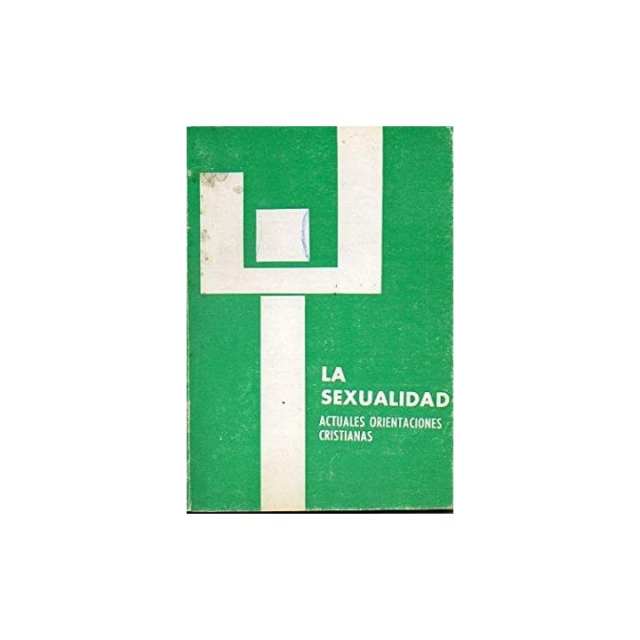 LA SEXUALIDAD. Actuales orientaciones cristianas.